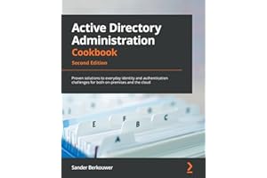 Active Directory Administration Cookbook: Proven solutions to everyday identity and authentication challenges for both on-premises and the cloud, 2nd Edition