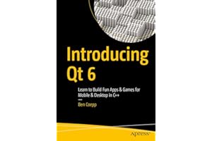 Introducing Qt 6: Learn to Build Fun Apps & Games for Mobile & Desktop in C++