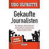 Gekaufte Journalisten: Wie Politiker, Geheimdienste und Hochfinanz Deutschlands Massenmedien lenken