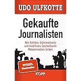 Gekaufte Journalisten: Wie Politiker, Geheimdienste und Hochfinanz Deutschlands Massenmedien lenken