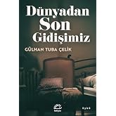 D&uuml;nyadan Son Gidişimiz