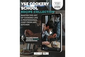 YSE Cookery School Recipe Collection: Master the Art of Cooking Like a Professional Chef From Any Kitchen