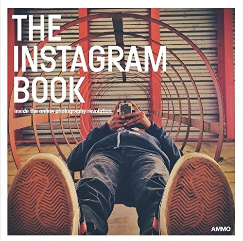 Instagram Book: Inside the Online Photography Revolution