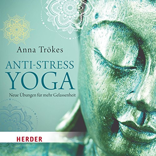 Download Anti-Stress-Yoga: Neue Übungen für mehr Gelassenheit Download Anti-Stress-Yoga: Neue Übungen für mehr Gelassenheit