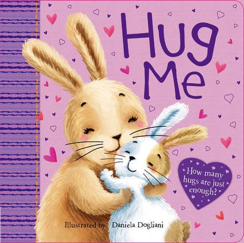 Hug Me by Daniela Dogliani (Illustrator) (1-Jan-1900) Board book