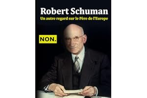 Robert Schuman: un autre regard sur le Père de l'Europe