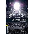 Oxford Bookworms Library: Level 1:: One-Way Ticket - Short Stories: Level 1: 400-Word Vocabulary (Oxford Bookworms ELT)