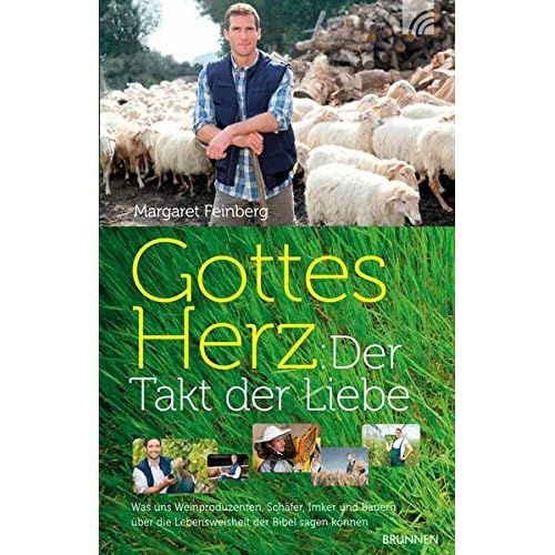 [PDF] Download Gottes Herz: Der Takt der Liebe: Was uns Weinproduzenten- Scháfer- Imker und Bauern über die Lebensweisheit der Bibel sagen können Kostenlos