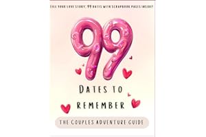 99 Dates To Remember: The couples adventure guide | Fill your love story: 99 dates with scrapbook pages inside! (Relationship Books)