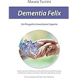 Dementia Felix: Un Progetto Umanitario Urgente