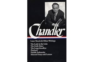 Raymond Chandler: Later Novels and Other Writings (LOA #80): The Lady in the Lake / The Little Sister / The Long Goodbye / Playback / Double ... of America Raymond Chandler Edition, Band 2)