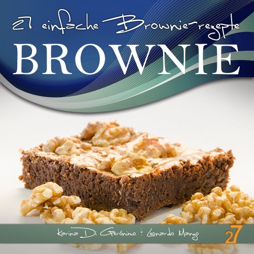 Download 27 einfache Brownie-rezepte (Cupcakes & Brownies. German Edition.) Download 27 einfache Brownie-rezepte (Cupcakes & Brownies. German Edition.)