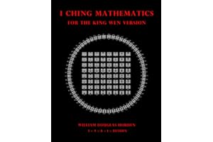 I Ching Mathematics for the King Wen Version (Researches on the Toltec I Ching, Band 4)