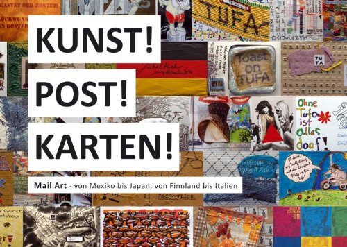 Kunst!Post!Karten!: Mail Art - von Mexiko bis Japan, von Finnland bis Italien