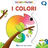 I colori. Muovi e scopri. Ediz. a colori
