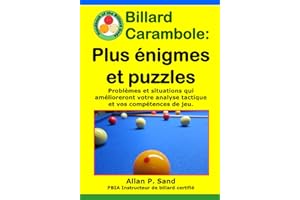Billard Carambole - Plus énigmes et puzzles: Problèmes et situations qui amélioreront votre analyse tactique et vos compétences de jeu.