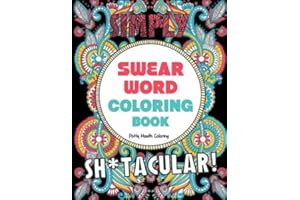 Swear Word Coloring Book: 40 Sh*tacular Sweary Designs for Adults - Sweary Mandalas, Sweary Animals & Flowers: Color Your Stress Away! (Curse Word Coloring Book)