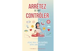 Arrêtez de tout contrôler: Lâchez prise pour protéger votre santé mentale