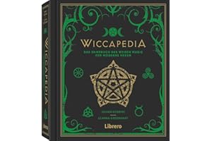 Wiccapedia: Das Handbuch der weißen Magie für moderne Hexen