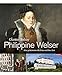 Philippine Welser. Eine geheimnisvolle Frau und ihre Zeit by Gunter Bakay