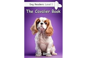 Dog Readers: Level 1 The Cavalier Book: Cavalier King Charles Spaniel Early Reader