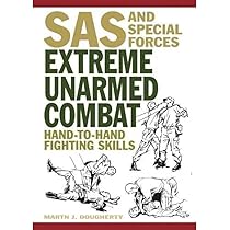 Extreme Unarmed Combat: Hand-to-Hand Fighting Skills (SAS