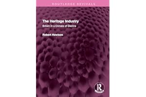 The Heritage Industry: Britain in a Climate of Decline (Routledge Revivals)