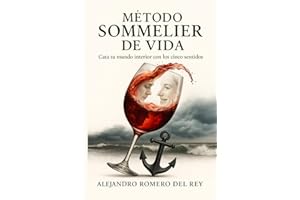 Método Sommelier de Vida: Cata tu mundo interior con los cinco sentidos
