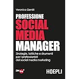 Professione social media manager. Strategie, tattiche e strumenti per i professionisti del social media marketing