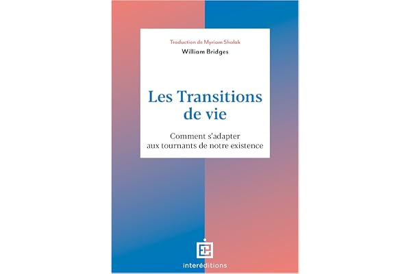 Les transitions de vie: Comment s'adapter aux tournants de notre existence