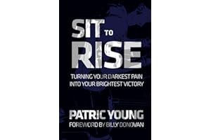 Sit to Rise: Turning Your Darkest Pain into Your Brightest Victory