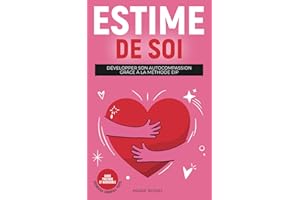 ESTIME DE SOI : Développer son Autocompassion grâce à la Méthode EIP: Livre Confiance en Soi | Affirmation de Soi | Amour Propre (Les Clés de l'Épanouissement Émotionnel - Marie Russo)
