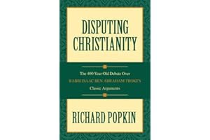 Disputing Christianity: The 400-Year-Old Debate over Rabbi Isaac Ben Abraham Troki's Classic Arguments