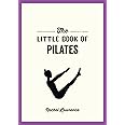 The Little Book of Pilates: Illustrated Exercises to Energize Your Mind and Body
