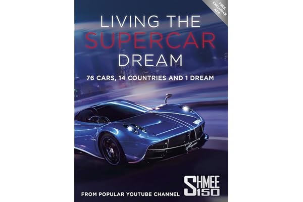 Living the Supercar Dream: 76 Cars, 14 Countries and 1 Dream
