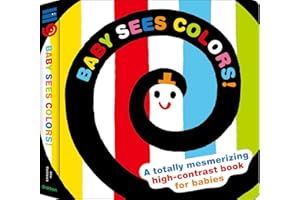 Baby Sees Colors: A totally mesmerizing high-contrast book for babies