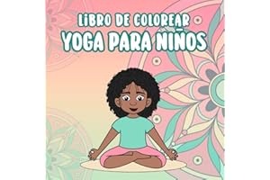 Libro de colorear yoga para niños: Enseña posturas de yoga relajantes para cultivar la calma, crear hábitos saludables y atención plena "mindfulness para niños" (Mandalas para niños)
