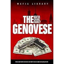 The Bonanno Mafia Crime Family: The Complete History of a New York