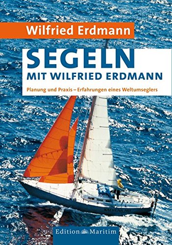 Download Segeln mit Wilfried Erdmann: Planung und Praxis / Erfahrungen eines Weltumseglers Download Segeln mit Wilfried Erdmann: Planung und Praxis / Erfahrungen eines Weltumseglers