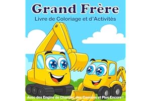 Grand Frère – Livre de Coloriage et d’Activités avec des Engins de Chantier, des Camions et plus encore !
