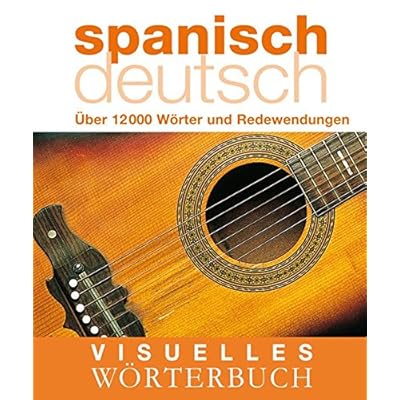 [PDF] Visuelles Wörterbuch Spanisch-Deutsch: Ìber 12.000 Wörter und Redewendungen (Coventgarden) KOSTENLOS HERUNTERLADEN