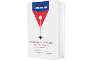 Martí en su universo (Edición conmemorativa de la RAE y la ASALE): Una antología (Ediciones conmemorativas)
