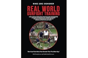 Real World Gunfight Training: Use Cutting-Edge Brain Training and Accelerated Learning to Master Real World Gunfight Skills in a Fraction of the Time as Special Operations or SWAT