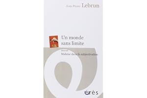 Un monde sans limite suivi de Malaise dans la subjectivation