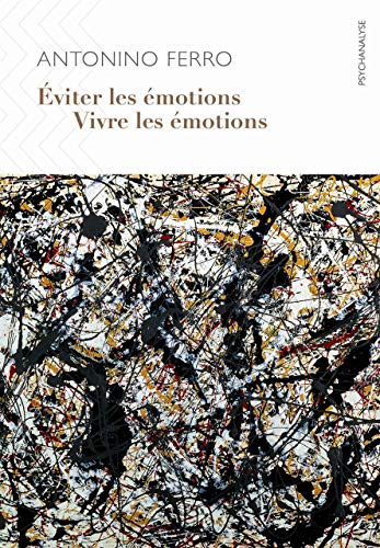 Éviter les émotions, vivre les émotions Éviter les émotions, vivre les émotions