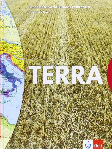 TERRA Geschichte Sozialkunde Erdkunde 8. Ausgabe Bayern Hauptschule: Schülerbuch Klasse 8 (TERRA Geschichte Sozialkunde Erdkunde. Ausgabe für Bayern Hauptschule ab 2004)