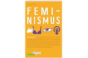 Feminismus (Carlsen Klartext): Sachbuch für Jugendliche: Warum Feminismus uns alle angeht – von Frauenquoten über #metoo bis hin zu Gender-Marketing