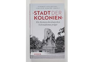 "Stadt der Kolonien": Wie Bremen den deutschen Kolonialismus prägte