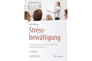 Stressbewältigung: Trainingsmanual zur psychologischen Gesundheitsförderung (Psychotherapie: Praxis)