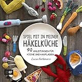 Image de Spiel mit in meiner Häkelküche: 90 Anleitungen für Küche und Kaufladen